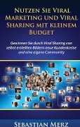 Cover-Bild zum Titel 'Nutzen Sie Viral Marketing und Viral Sharing mit kleinem Budget' von 'Sebastian Merz'