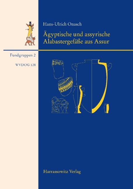 Ägyptische Alabastergefäße aus Assur - Hans U Onasch