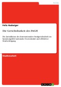 Cover-Bild zum Titel 'Die Gerichtsbarkeit des IStGH' von 'Felix Hadwiger'