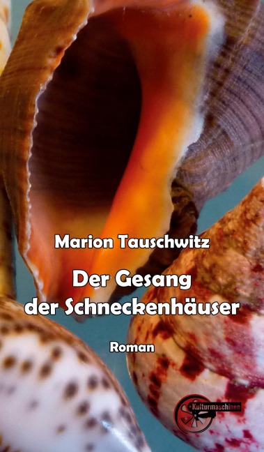 Der Gesang der Schneckenhäuser - Marion Tauschwitz