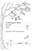 Cover-Bild zum Titel 'funkenregen leben, es ruft, jetzt' von 'Jeanne Vera Caspar'