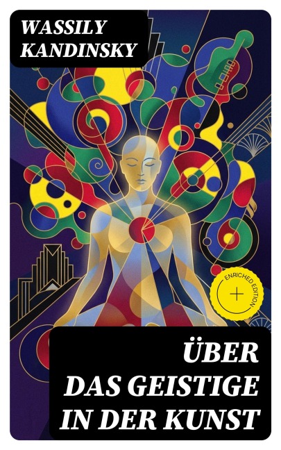 Über das Geistige in der Kunst - Wassily Kandinsky