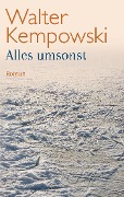 Alles umsonst - Walter Kempowski