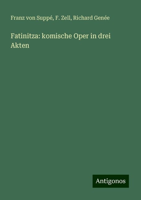 Fatinitza: komische Oper in drei Akten - Franz von Suppé, F. Zell, Richard Genée