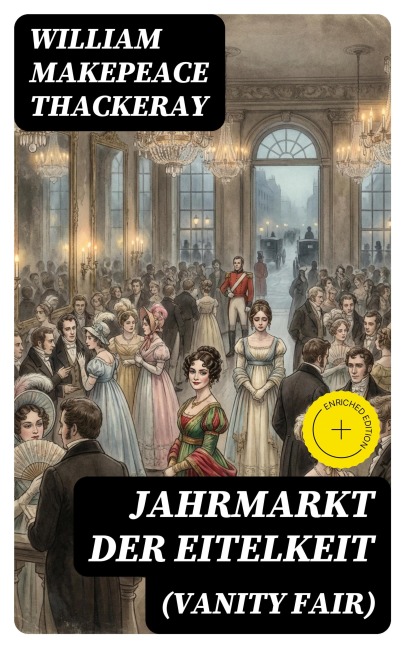 Jahrmarkt der Eitelkeit (Vanity Fair) - William Makepeace Thackeray