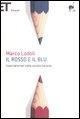 Cover-Bild zum Titel 'Il rosso e il blu. Cuori ed errori nella scuola italiana' von 'Marco Lodoli'