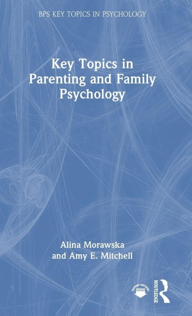 Key Topics in Parenting and Family Psychology - Alina Morawska, Amy Mitchell