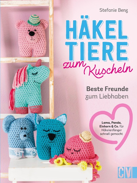 Häkeltiere zum Kuscheln - Stefanie Benz