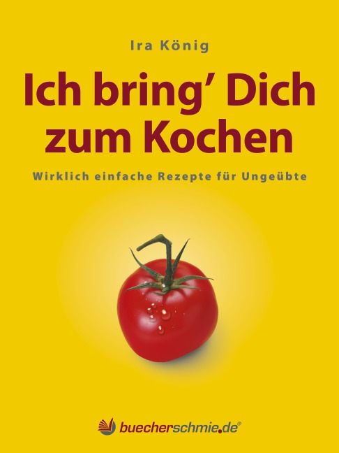 Ich bring' Dich zum Kochen - Ira König