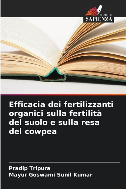 Efficacia dei fertilizzanti organici sulla fertilità del suolo e sulla resa del cowpea - Pradip Tripura, Mayur Goswami Sunil Kumar