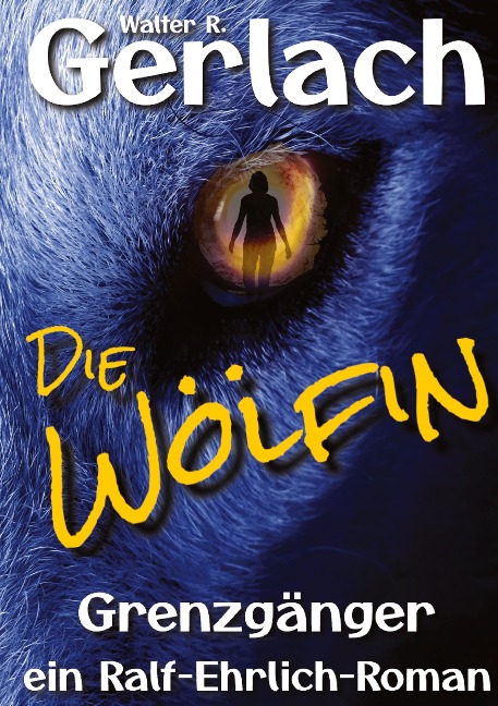 Grenzgänger: die Wölfin - Walter R. Gerlach