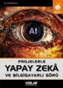 Cover-Bild zum Titel 'Projelerle Yapay Zeka ve Bilgisayarli Görü' von 'M. Ümit Aksoylu'