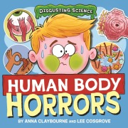 Cover-Bild zum Titel 'Disgusting Science: Human Body Horrors' von 'Anna Claybourne'