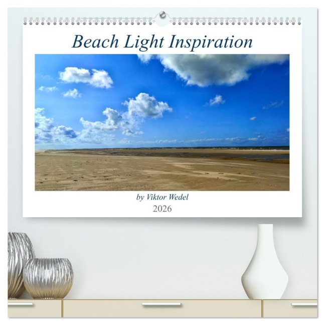 Beach Light Inspiration (hochwertiger Premium Wandkalender 2026 DIN A2 quer), Kunstdruck in Hochglanz - Viktor Wedel