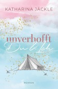 Cover-Bild zum Titel 'Unverhofft Du & Ich' von 'Katharina Jäckle'
