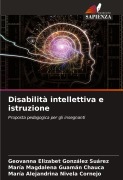 Cover-Bild zum Titel 'Disabilità intellettiva e istruzione' von 'Geovanna Elizabet González Suárez, María Magdalena Guamán Chauca, María Alejandrina Nivela Cornejo'