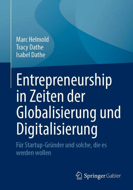 Entrepreneurship in Zeiten der Globalisierung und Digitalisierung - Marc Helmold, Isabel Dathe, Tracy Dathe