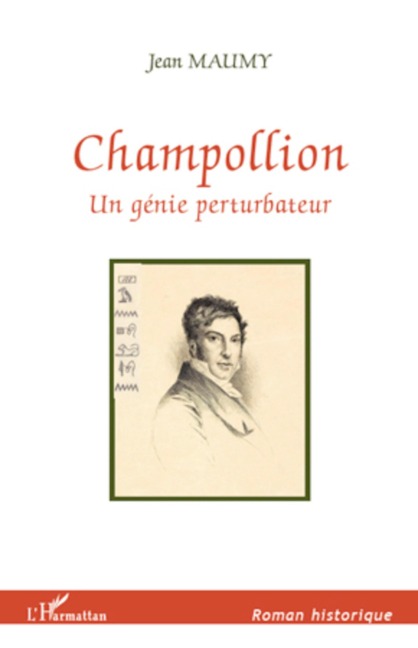 CHAMPOLLION UN GENIE PERTURBATEUR - Jean Maumy