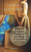 Cover-Bild zum Titel 'Lass mich dir von einem Mann erzählen, den ich kannte' von 'Susan Fletcher'