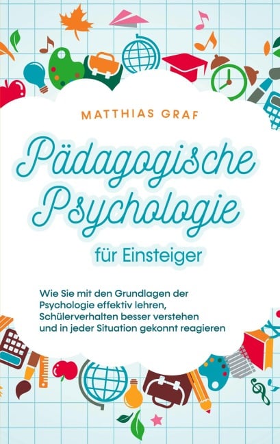 Pädagogische Psychologie für Einsteiger - Matthias Graf