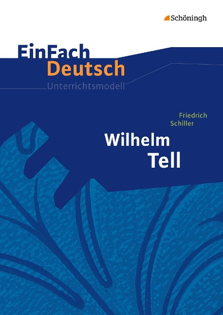EinFach Deutsch Unterrichtsmodelle - Friedrich Schiller, Günter Schumacher, Klaus Vorrath