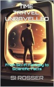 Cover-Bild zum Titel 'Time Travel Unravelled' von 'Si Rosser'