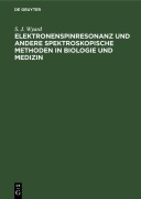 Cover-Bild zum Titel 'Elektronenspinresonanz und andere spektroskopische Methoden in Biologie und Medizin' von 'S. J. Wyard'
