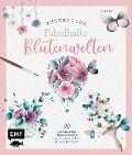Watercolor - Fabelhafte Blütenwelten - Denise Rey
