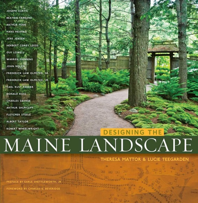 Designing the Maine Landscape - Theresa Mattor, Lucie Teegardeb