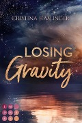 Losing Gravity. Zusammen sind wir grenzenlos - Cristina Haslinger