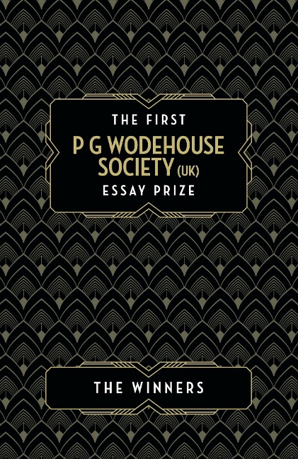 The P G Wodehouse Society (UK) Essay Prize: The Winners - Anna Sanchez O'Brien, Fergus Butler-Gallie, Dorothy McDowell, Ashley D. Polasek