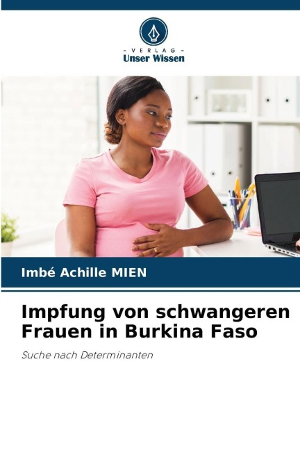 Impfung von schwangeren Frauen in Burkina Faso - Imbé Achille Mien