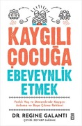 Cover-Bild zum Titel 'Kaygili Cocuga Ebeveynlik Etmek' von 'Regine Galanti'