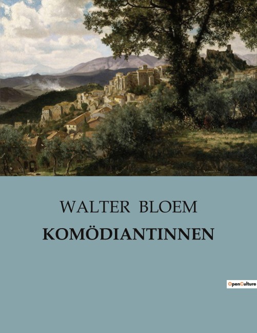 KOMÖDIANTINNEN - Walter Bloem