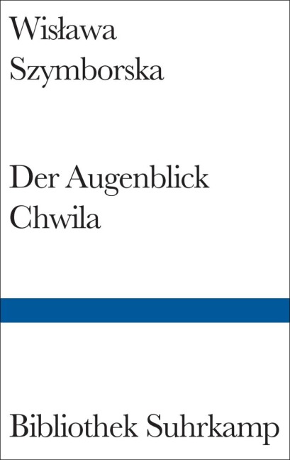 Der Augenblick/Chwila - Wislawa Szymborska
