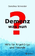 Cover-Bild zum Titel 'Demenz - was nun?' von 'Dorothea Schneider'