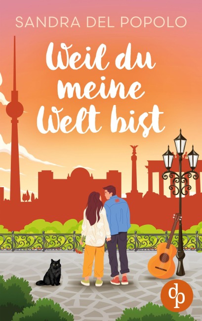 Weil du meine Welt bist | Ein Liebesroman über große Gefühle und den Klang der Liebe - Sandra Del Popolo