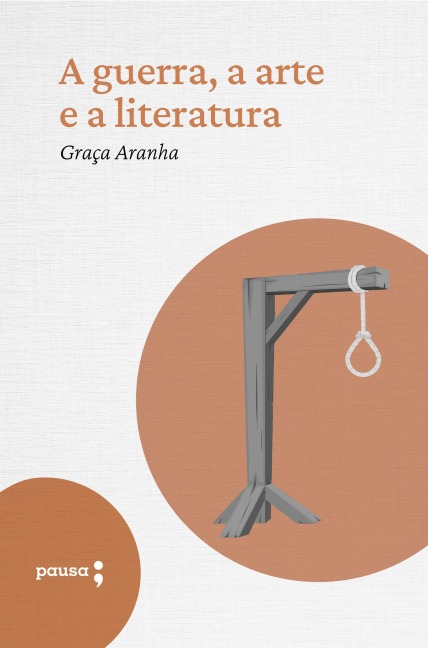 A guerra, a arte e a literatura - Graça Aranha