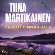 Cover-Bild zum Titel 'Kasvot pinnan alla' von 'Tiina Martikainen'