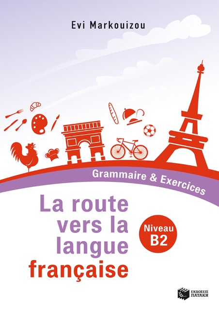 The road to the French language - Grammar & Exercises (Level B2) - Evi Markouizou