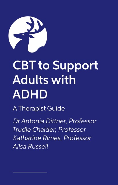 CBT to Support Adults with ADHD - Ailsa Russell, Antonia Dittner, Katherine Rimes, Trudie Chalder