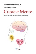 Cuore e mente. Sentire, motivare e pensare per diventare migliori - Giuliano Bergamaschi, Matteo Rampin