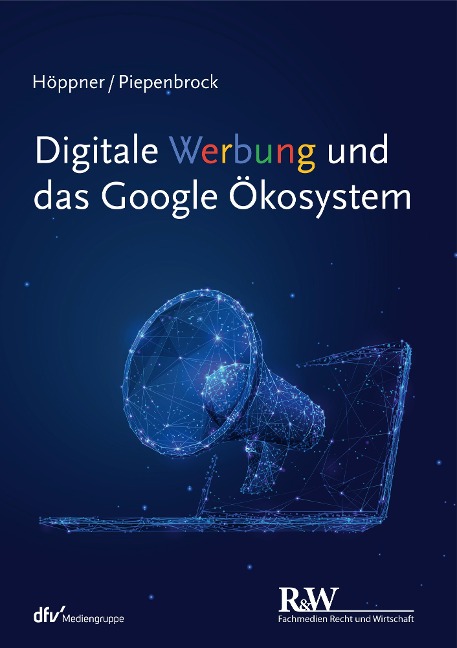 Digitale Werbung und das Google Ökosystem - Thomas Höppner, Tom Piepenbrock