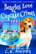 Cover-Bild zum Titel 'Beagles Love Cupcake Crimes (Beagle Diner Cozy Mysteries)' von 'C. A. Phipps'