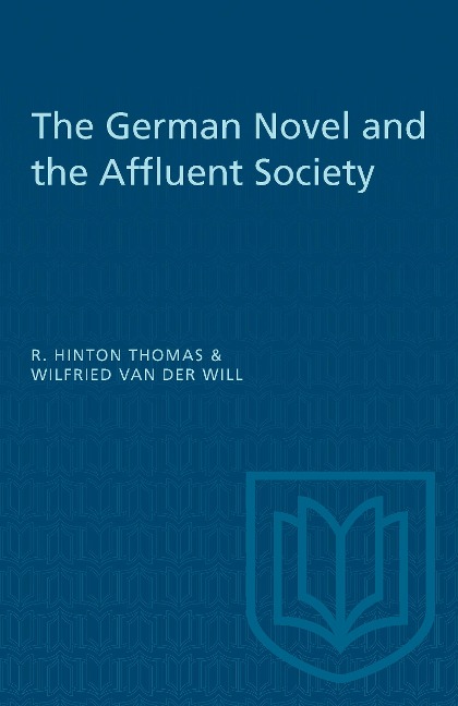 The German Novel and the Affluent Society - Wilfried van der Will, R. Hinton Thomas