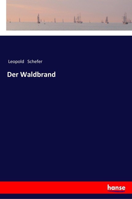 Der Waldbrand - Leopold Schefer
