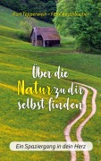 Cover-Bild zum Titel 'Über die Natur zu dir selbst finden' von 'Kurt Tepperwein'
