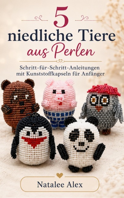 5 niedliche Tiere aus Perlen - Natalee Alex