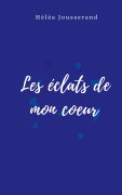 Cover-Bild zum Titel 'Les éclats de mon coeur' von 'Héléa Jousserand'
