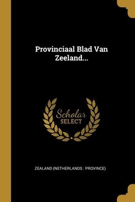 Provinciaal Blad Van Zeeland... - 